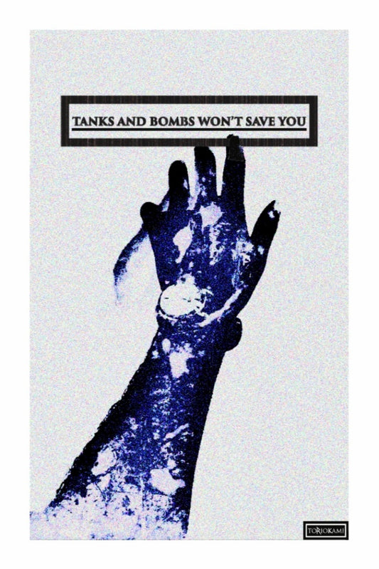COVER ART - TANKS AND BOMBS WON’T SAVE YOU